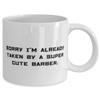 Barber Gifts For Men Women, Sorry I'm Already Taken by a Super Cute Barber, Useful Barber 11oz 15oz Mug, Cup From Friends, Barber supplies, Barber shop, Barbershop, Barberpole, Barbered view 2