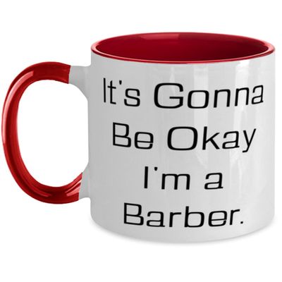 Unique Barber Two Tone 11oz Mug, It's Gonna Be Okay I'm a Barber, Present For Men Women, Cute Gifts From Friends, Barber gift ideas, Barber gifts for him, Barber christmas gifts, Unique barber gifts,