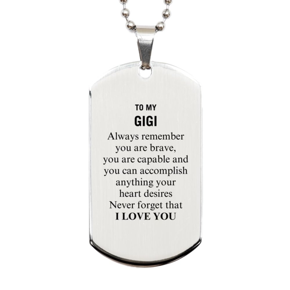Birthday Gigi Silver Dog Tag Gifts, Gigi Always remember you are brave, Never forget that I love you, Encouraging Gigi Birthday Christmas Appropriate Gifts For Gigi
