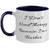 Cute Barber Two Tone 11oz Mug, I Don't Need Therapy Because I'm a Barber, Present For Friends, Inspirational Gifts From Friends, Barber love, Barber gifts, Barber present, Barber shop view 1
