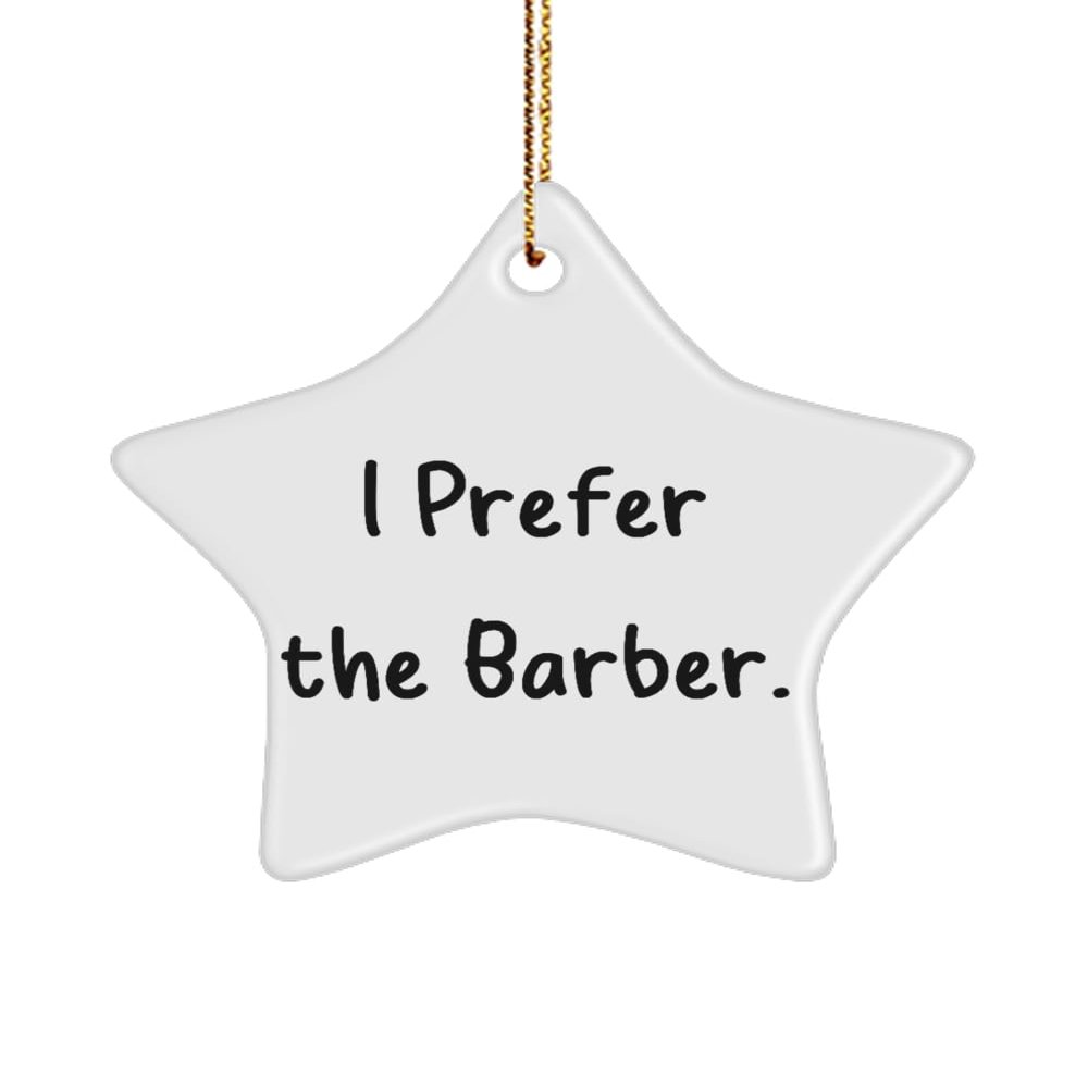 Appreciation Barber Gifts, I Prefer The Barber, Barber Star Ornament from Friends, Christmas Ornament for Colleagues, Cute Barber Scissors, Cute Barber Apron, Cute Barber Cape, Cute Barber Posters,