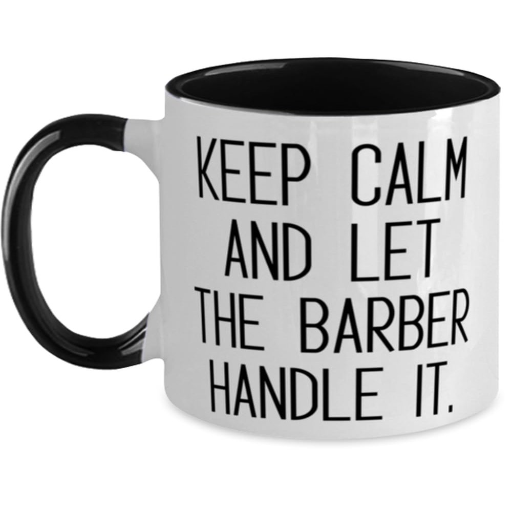 Inspirational Barber Two Tone 11oz Mug, Keep Calm and Let the, Epic Gifts for Coworkers from Coworkers, Birthday Unique Gifts, Barber gift, Barber present, Barber shop gift, Barbering gift, Shaving
