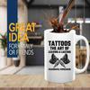 Luxe Gifting Tattoo Artist Coffee Mug 11oz White -The art of - Tattoo Gifts Tipping Skin Deep Ink Tattoo Lover Tattooing Tattooist, BHUGSLEADER8526 view 2