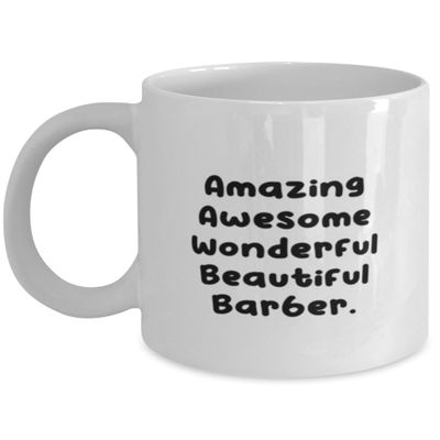 Beautiful Barber Gifts, Amazing Awesome Wonderful Beautiful Barber, Barber 11oz 15oz Mug From Friends, Gifts For Coworkers