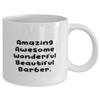Beautiful Barber Gifts, Amazing Awesome Wonderful Beautiful Barber, Barber 11oz 15oz Mug From Friends, Gifts For Coworkers view 2