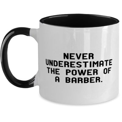 Barber Gifts For Coworkers, Never Underestimate the Power of a Barber, Unique Barber Two Tone 11oz Mug, Cup From Team Leader