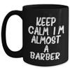 Barber's Best Kept Secret, Black Coffee Mug, Keep Calm, I'm (almost) A Barber., Gifts for the Ultimate Barber, Unique Graduation Gift view 1