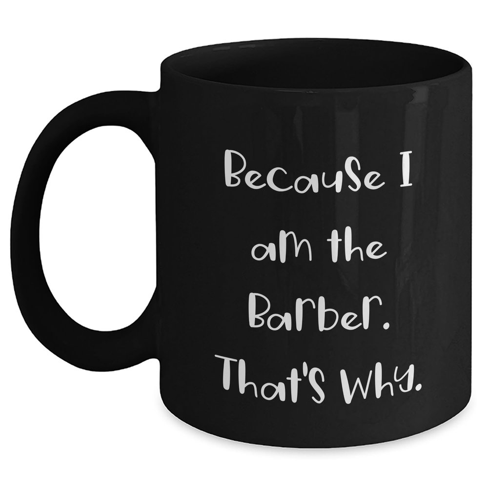 AddictiveDesignsCo Barber's Proud Because I Am The Barber. That's Why. Black Coffee Mug Gifts for Men from Friends