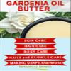 Botanical Beauty GARDENIA OIL BUTTER 100% Natural Gardenia Essential Oil in Shea Nut Butter for FACE, SKIN, BODY, HAIR, NAILS. Beauty Skin Moisturizer Oil Butter. (8 Fl Oz) view 3