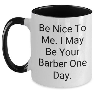 Be Nice to Me I May Be Your Barber One Day Funny Barber Gifts from Men Gifts for Barber