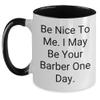 Be Nice to Me I May Be Your Barber One Day Funny Barber Gifts from Men Gifts for Barber view 1