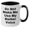 Barber Gifts, Funny Quote, Do Not Make Me Use My Barber Voice, Two Tone Coffee Mug, Christmas, Unique Gifts from Friends, for Barber, 11oz Ceramic Mug view 2