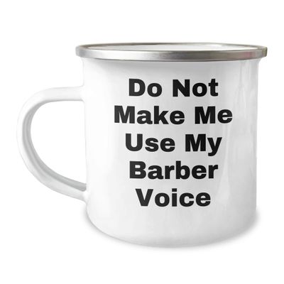 Barber Gifts, Funny Quote 'Do Not Make Me Use My Barber Voice', Christmas Unique Gifts, Camping Mug for Men, Funny Barber Mug, Gifts from Friends, Gifts for Barber
