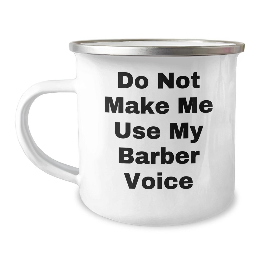 Barber Gifts, Funny Quote 'Do Not Make Me Use My Barber Voice', Christmas Unique Gifts, Camping Mug for Men, Funny Barber Mug, Gifts from Friends, Gifts for Barber