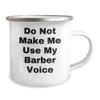 Barber Gifts, Funny Quote 'Do Not Make Me Use My Barber Voice', Christmas Unique Gifts, Camping Mug for Men, Funny Barber Mug, Gifts from Friends, Gifts for Barber view 2
