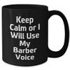 Barber Gifts from Friends, Funny Keep Calm Or I Will Use My Barber Voice Ceramic Black Coffee Mug for Barber, Christmas Unique Gifts view 2