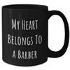 Barber Gifts from Friends to Barber Funny Christmas Black Coffee Mug My Heart Belongs To A Barber view 2