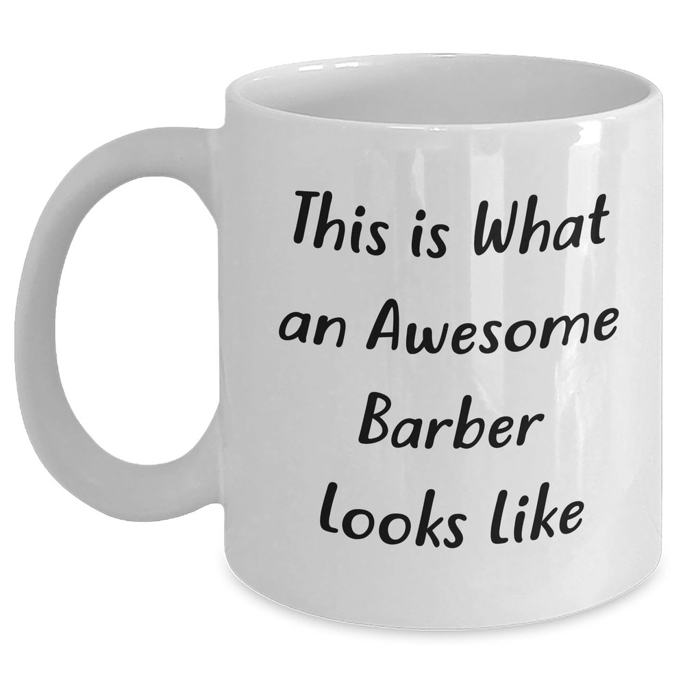 Awesome Barber Gifts for Him Unique Christmas Unique Gifts from Friends to Barber Lovers Who Make Everyday Feel Like a Fresh Cut - White 11oz/15oz Ceramic Coffee Mug