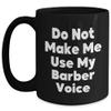 Barber Gifts from Men - Do Not Make Me Use My Barber Voice Christmas Unique Gifts view 1