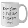Barber Keep Calm Or I Will Use My Barber Voice White Coffee Mug Gifts for Barber Friends Coworkers Family - Unique Christmas Unique Gift for Men and Women view 2