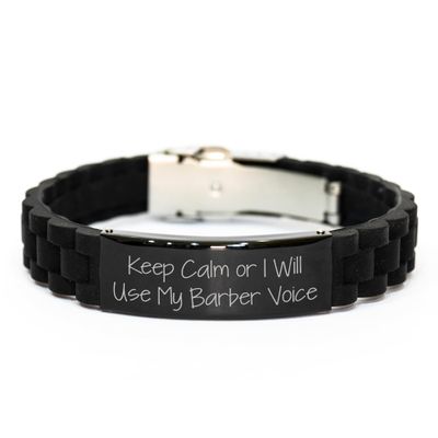 Barber Gifts: Keep Calm Or I Will Use My Barber Voice Glide lock Clasp Christmas Unique Gift for Men, Women, Friends, Coworkers, Family - Adjustable and Durable Black Stainless Steel Silicone Clasp