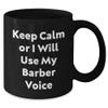 Barber Gifts from Men to Barber Friends - Keep Calm Or I Will Use My Barber Voice Black Coffee Mug, 11oz or 15oz, Microwave and Dishwasher Safe view 2
