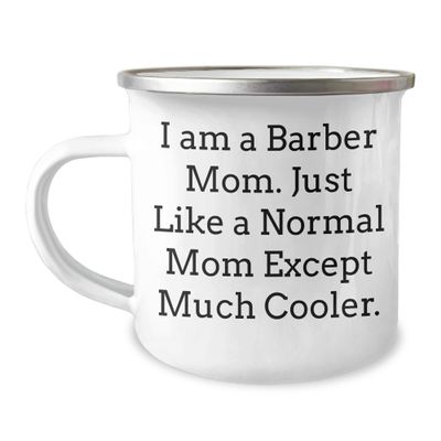 Barber Mom Camping Mug Gift for Barber, I Am A Barber Mom, Valentine's Unique Gifts from Friends to Family