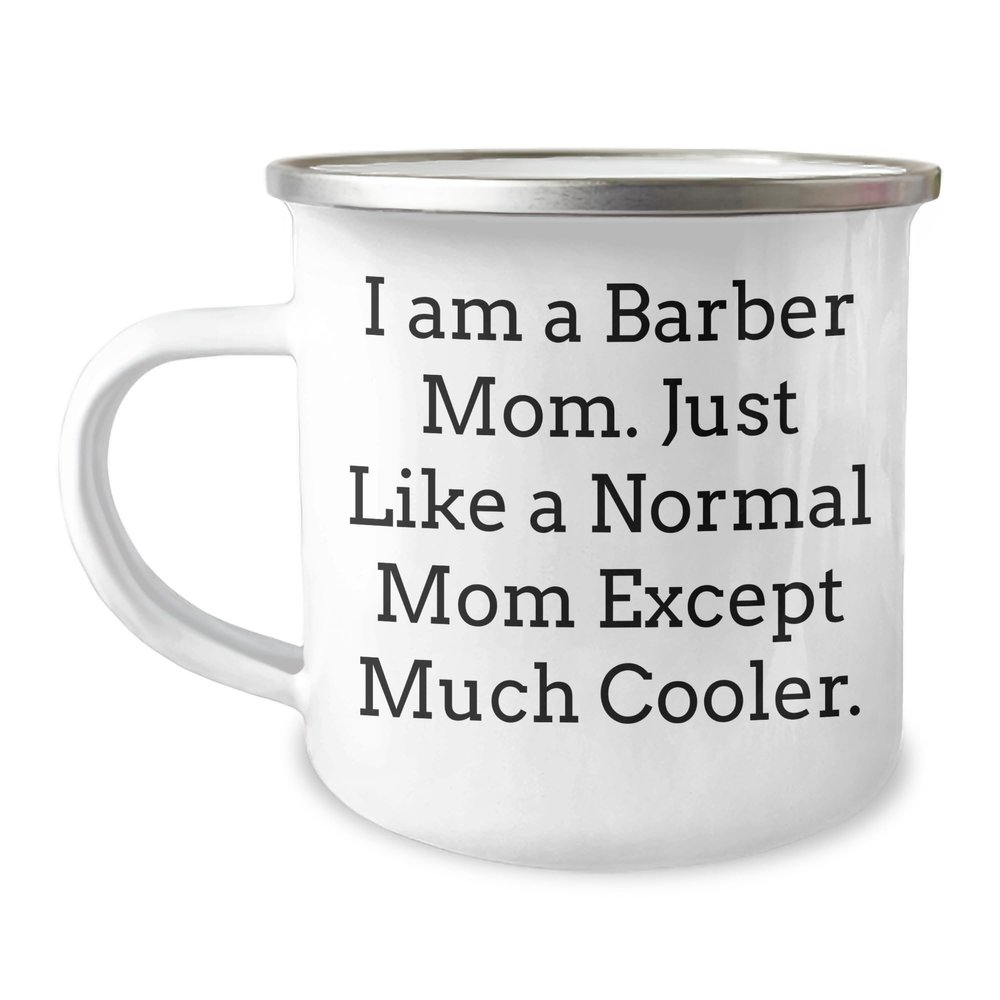 Barber Mom Camping Mug Gift for Barber, I Am A Barber Mom, Valentine's Unique Gifts from Friends to Family