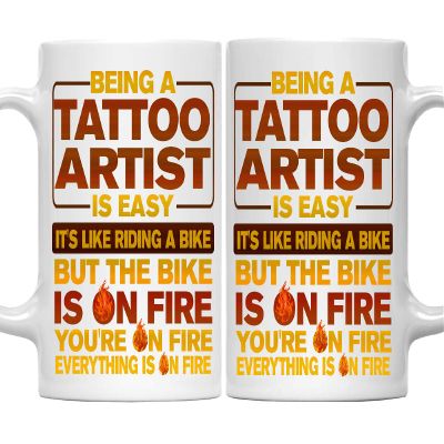 11oz Tattoo Artist Mug - Funny Tattoo Artist Gift, Humor Ceramic Coffee Mug Being A Tattoo Artist Is Easy, Like Riding A Bike On Fire - Unique 11oz Cup for Tattoo Artist Pros