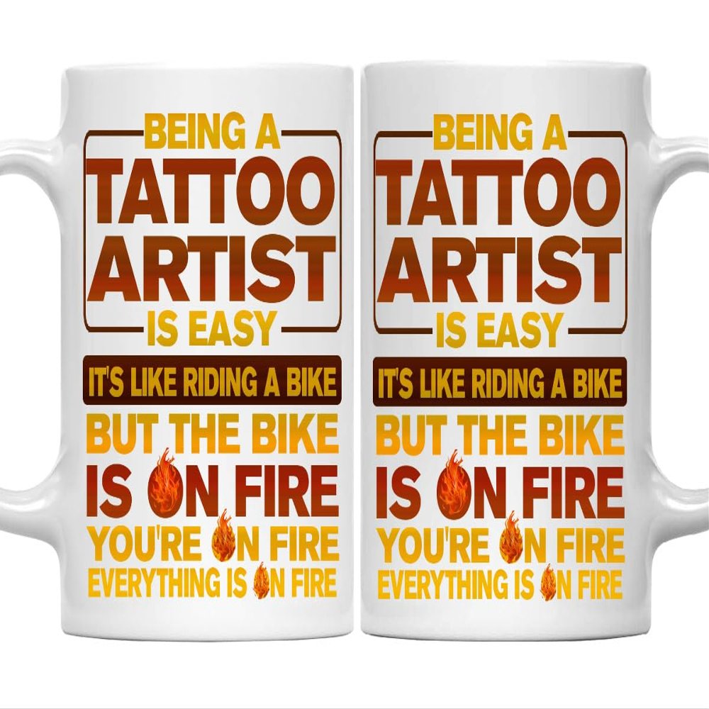 11oz Tattoo Artist Mug - Funny Tattoo Artist Gift, Humor Ceramic Coffee Mug Being A Tattoo Artist Is Easy, Like Riding A Bike On Fire - Unique 11oz Cup for Tattoo Artist Pros