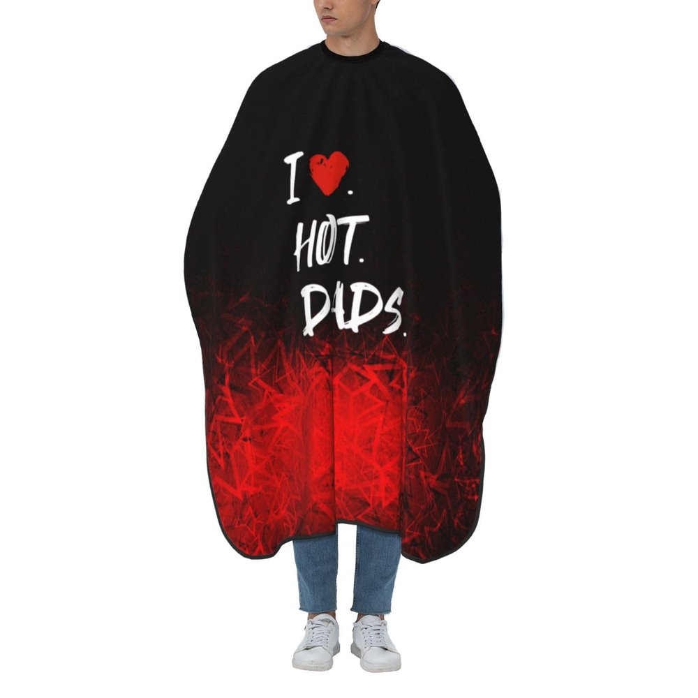 I Love Hot Dads I Heart Hot Dads Gift Barber Cape for Men Salon Hair Cutting Cape Professional Haircut Capes with Adjustable Elastic Neckline 55" x 66"